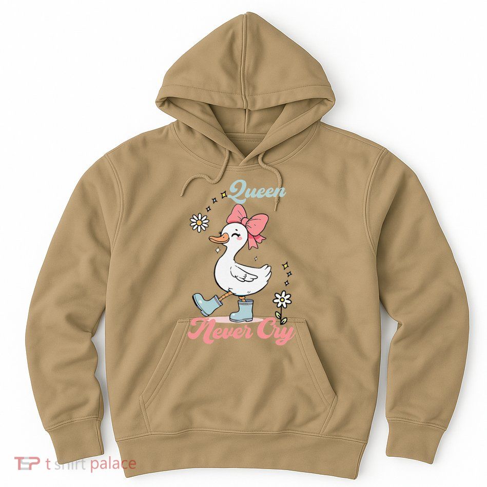 Queen Never Cry Funny Meme Goose Silly Sarcastic Women Hoodie