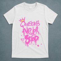 Queens Never Stop W.O.M.E.N.S Powerful G.I.R.L.S Graffiti Graphic T-Shirt