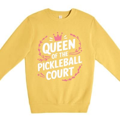 Queen Of The Pickleball Court Paddleball Lover Player Coach Gift Premium Crewneck Sweatshirt