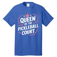 Queen Of The Pickleball Court Paddleball Lover Player Coach Gift Tall T-Shirt