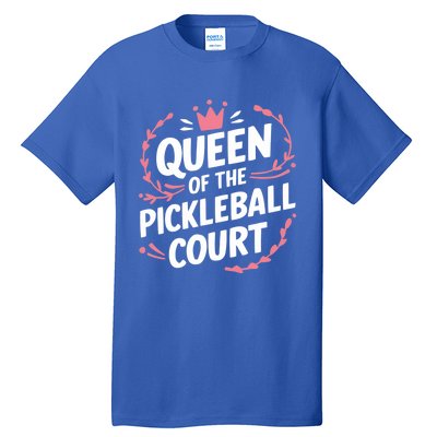 Queen Of The Pickleball Court Paddleball Lover Player Coach Gift Tall T-Shirt