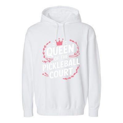 Queen Of The Pickleball Court Paddleball Lover Player Coach Gift Garment-Dyed Fleece Hoodie