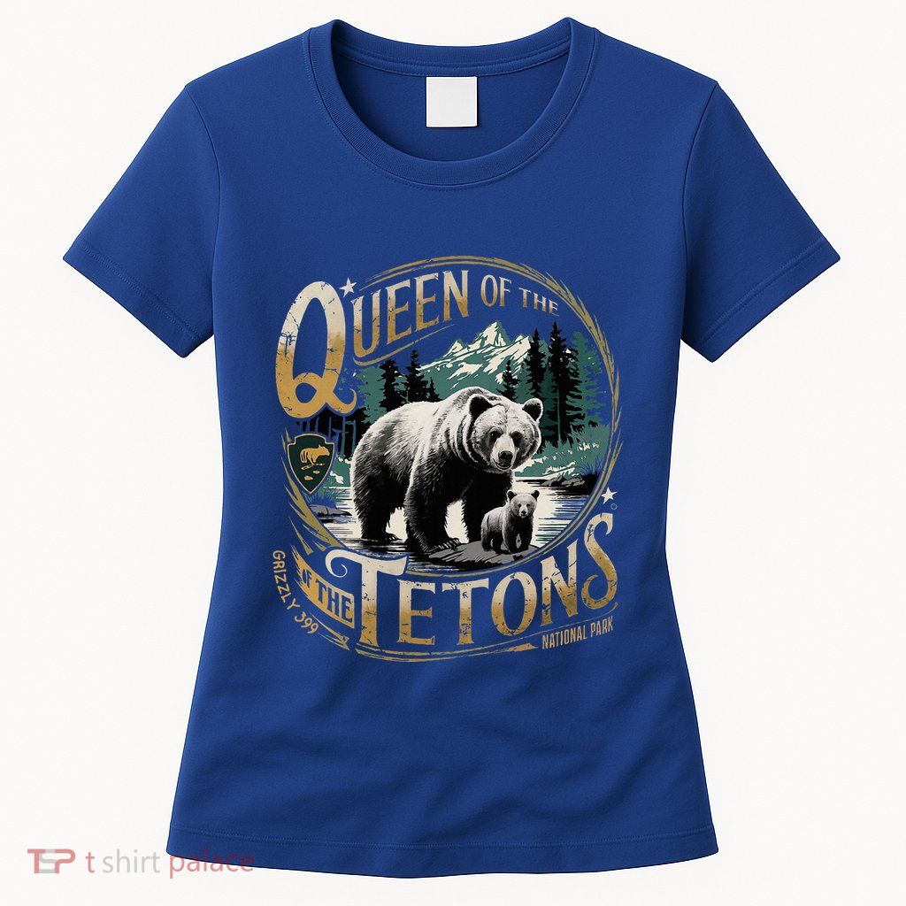 Queen Of The Tetons Grizzly 399 National Park Preserve Womens T-Shirt