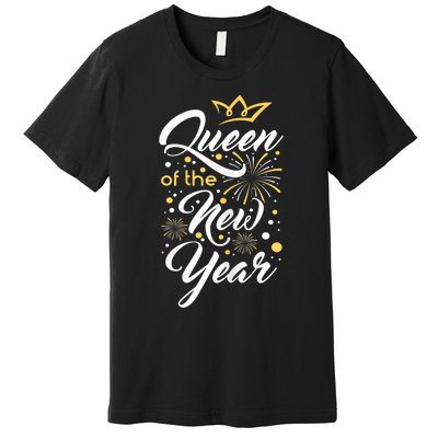 Queen Of The New Year New YearS Eve Happy New Year Premium T-Shirt