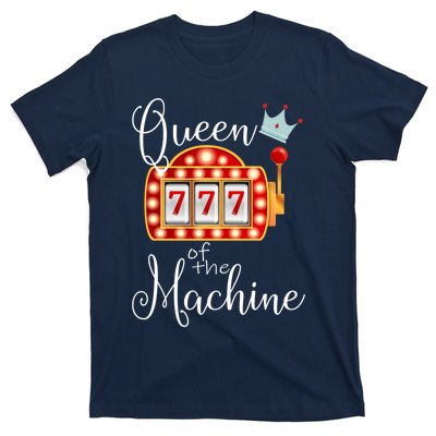 Queen Of The Machine Slot Casino Gambling Money Lovers T-Shirt