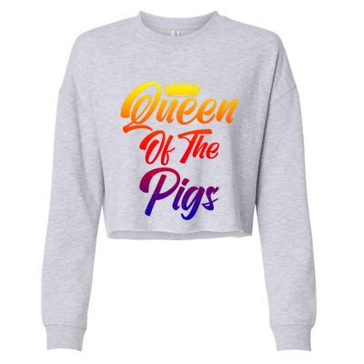 Queen Of The Pigs Pig Owner Pig Farmer Pig Mom Cool Gift Cropped Pullover Crew