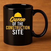 Queen Of The Construction Site Funny Construction Worker Gift 11oz C Handle Ceramic Mug