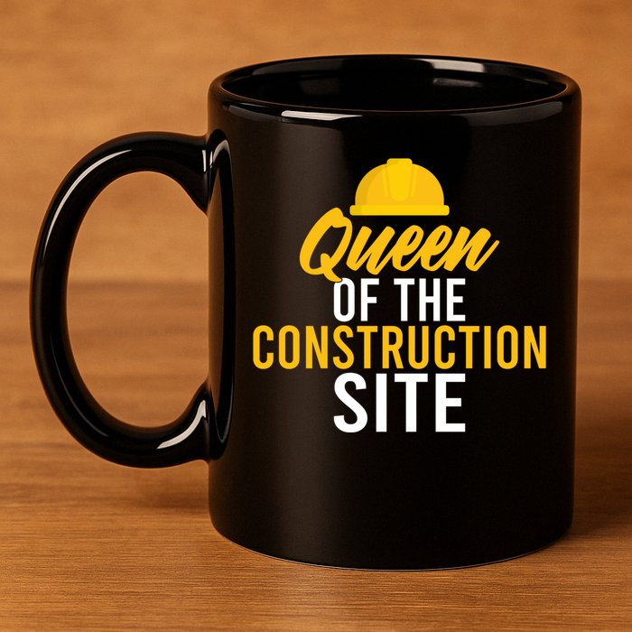 Queen Of The Construction Site Funny Construction Worker Gift 11oz C Handle Ceramic Mug