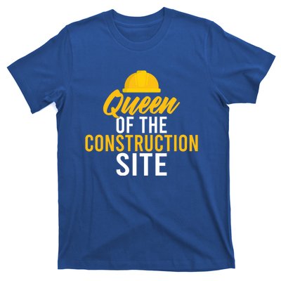 Queen Of The Construction Site Funny Construction Worker Gift T-Shirt