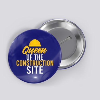 Queen Of The Construction Site Funny Construction Worker Gift Button