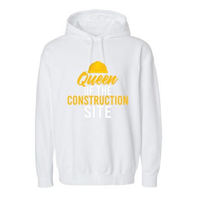 Queen Of The Construction Site Funny Construction Worker Gift Garment-Dyed Fleece Hoodie