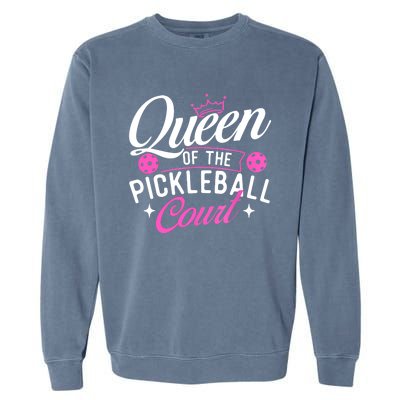 Queen Of The Pickleball Court Gift Ideas For Pickleball Fans Girl Garment-Dyed Sweatshirt