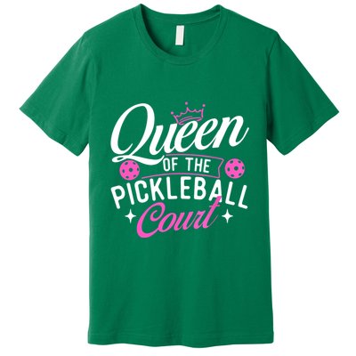 Queen Of The Pickleball Court Gift Ideas For Pickleball Fans Girl Premium T-Shirt