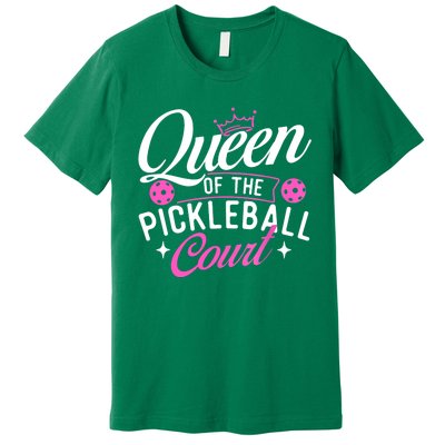 Queen Of The Pickleball Court Gift Ideas For Pickleball Fans Girl Premium T-Shirt