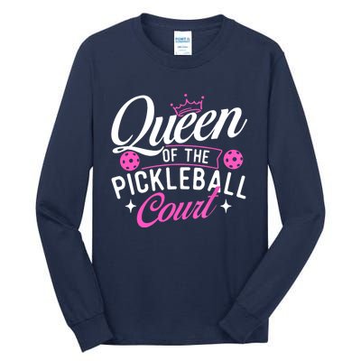 Queen Of The Pickleball Court Gift Ideas For Pickleball Fans Girl Tall Long Sleeve T-Shirt