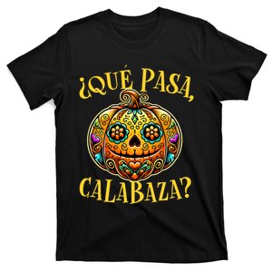 Que Pasa Calabaza Spanish Teacher Mexican Halloween T-Shirt