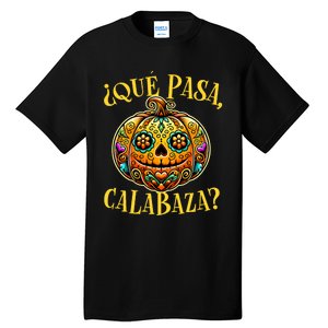 Que Pasa Calabaza Spanish Teacher Mexican Halloween Tall T-Shirt