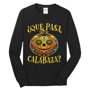 Que Pasa Calabaza Spanish Teacher Mexican Halloween Tall Long Sleeve T-Shirt