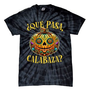 Que Pasa Calabaza Spanish Teacher Mexican Halloween Tie-Dye T-Shirt