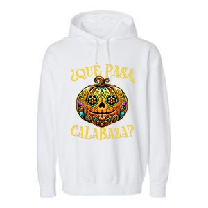 Que Pasa Calabaza Spanish Teacher Mexican Halloween Garment-Dyed Fleece Hoodie