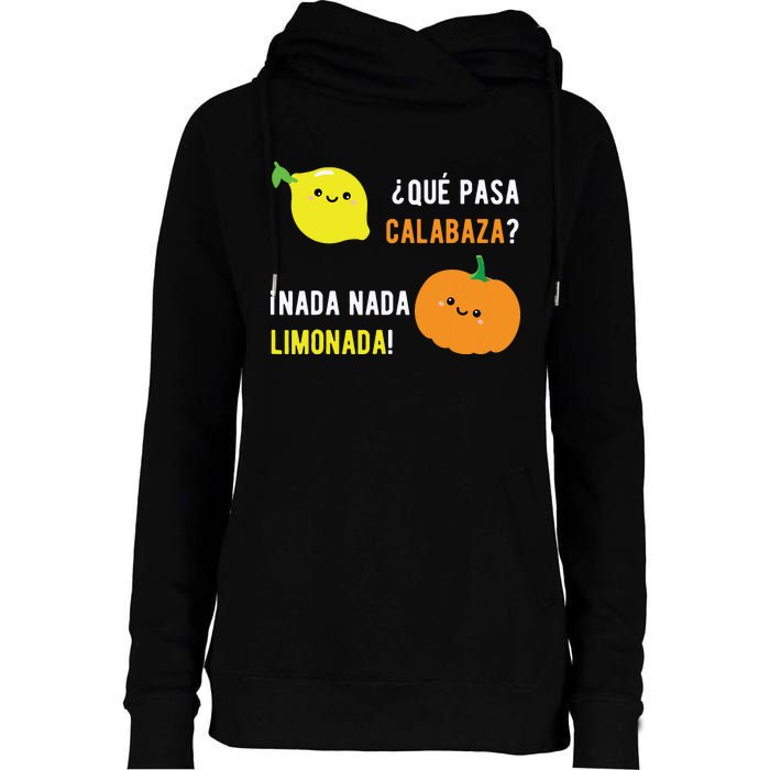 Que Pasa Calabaza Nada Nada Limonada Spanish Gift Womens Funnel Neck Pullover Hood