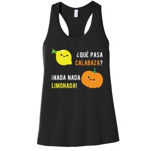 Que Pasa Calabaza Nada Nada Limonada Spanish Gift Women's Racerback Tank