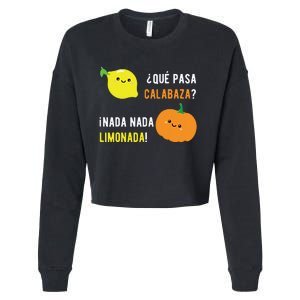 Que Pasa Calabaza Nada Nada Limonada Spanish Gift Cropped Pullover Crew