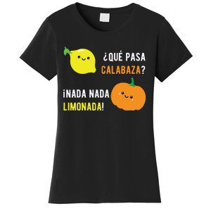 Que Pasa Calabaza Nada Nada Limonada Spanish Gift Women's T-Shirt