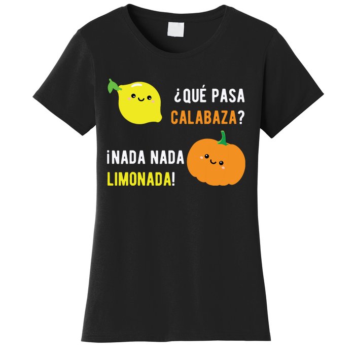 Que Pasa Calabaza Nada Nada Limonada Spanish Gift Women's T-Shirt