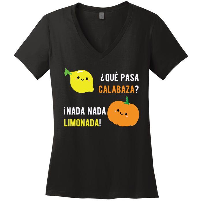 Que Pasa Calabaza Nada Nada Limonada Spanish Gift Women's V-Neck T-Shirt