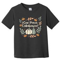 Que Pasa Calabaza Halloween Spanish Teacher Toddler T-Shirt