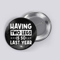 Quit Pulling My Leg Amputee Wheelchair Prosthetic Two Legs Button