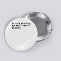 Quietly Plotting Tomato Harvest Funny Saying Quote Button