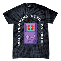 Quit Playing With My Heart Retro Video Game Tie-Dye T-Shirt