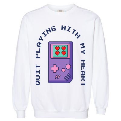 Quit Playing With My Heart Retro Video Game Garment-Dyed Sweatshirt