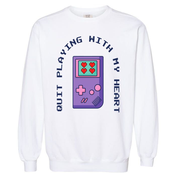 Quit Playing With My Heart Retro Video Game Garment-Dyed Sweatshirt