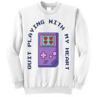Quit Playing With My Heart Retro Video Game Sweatshirt