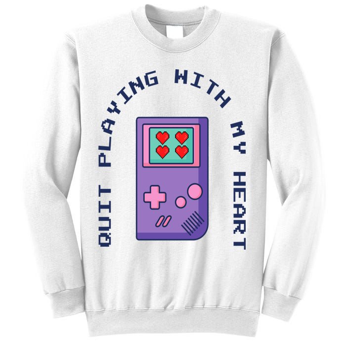 Quit Playing With My Heart Retro Video Game Sweatshirt