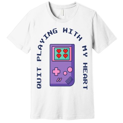 Quit Playing With My Heart Retro Video Game Premium T-Shirt