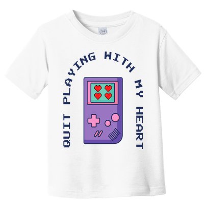 Quit Playing With My Heart Retro Video Game Toddler T-Shirt