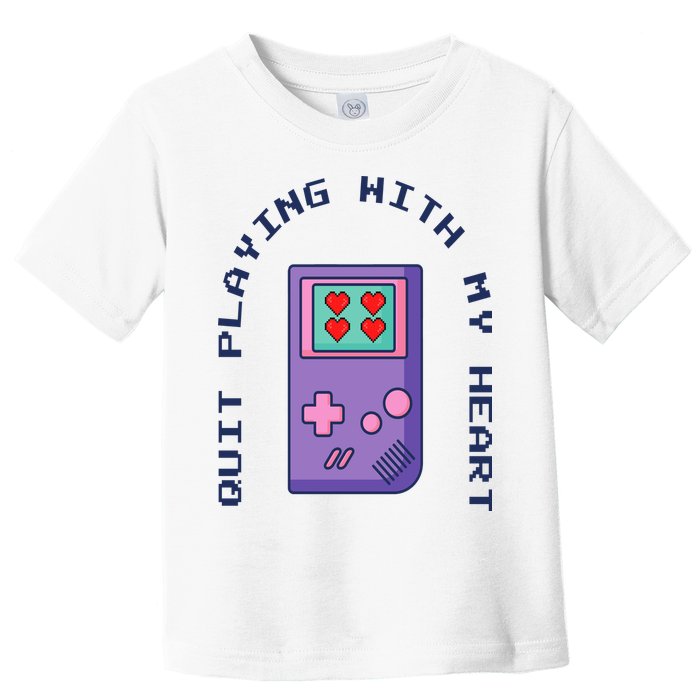 Quit Playing With My Heart Retro Video Game Toddler T-Shirt