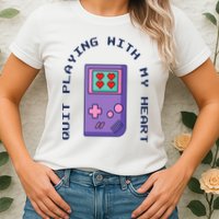 Quit Playing With My Heart Retro Video Game Womens T-Shirt