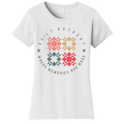 Quilt Retreat Where Memories Are Made Women's T-Shirt