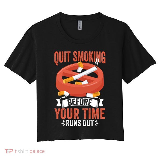 Quit Smoking Cute Gift No Tobacco Day Anti Cigarettes Anti Smoking Gift Crop Top