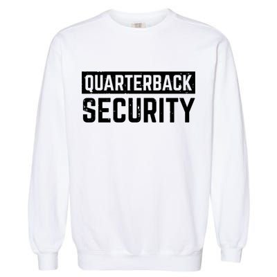 Quarterback Security Funny American Football Offense Line Gift Garment-Dyed Sweatshirt