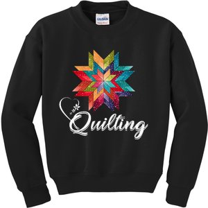 Quiltiing Sewing Love Quilting Quilter Sewer Sewing Kids Sweatshirt