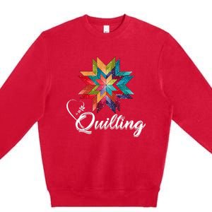 Quiltiing Sewing Love Quilting Quilter Sewer Sewing Premium Crewneck Sweatshirt