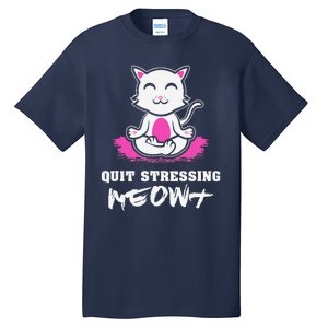 Quit Stressing Meowt Funny Meditation Lotus Seat Cat Yoga Tall T-Shirt