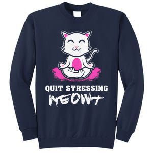 Quit Stressing Meowt Funny Meditation Lotus Seat Cat Yoga Tall Sweatshirt