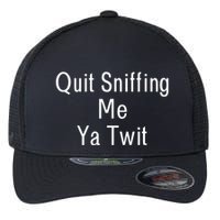 Quit Sniffing Me Ya Twit Funny Biden Meme Sniff Gag Flexfit Unipanel Trucker Cap